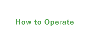 How to Operate